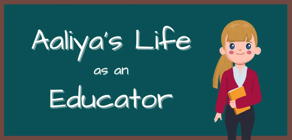 Aaliya's Life as an Educator
